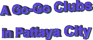 A Go-Go Clubs in Pattaya City
